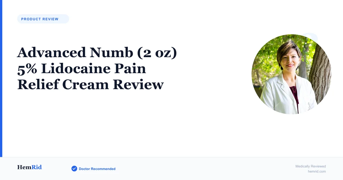 Advanced Numb (2 oz) 5% Lidocaine Pain Relief Cream Review — evidence-based guide by HemRid Medical Team
