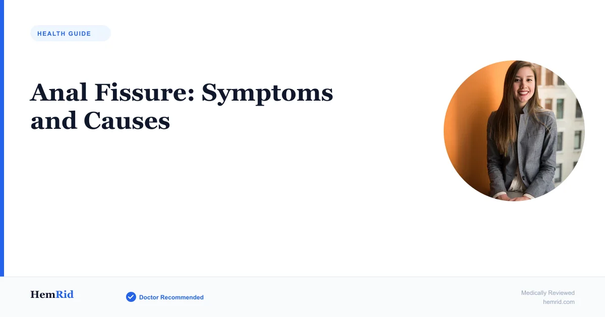 Anal Fissure: Symptoms and Causes — evidence-based guide by HemRid Medical Team