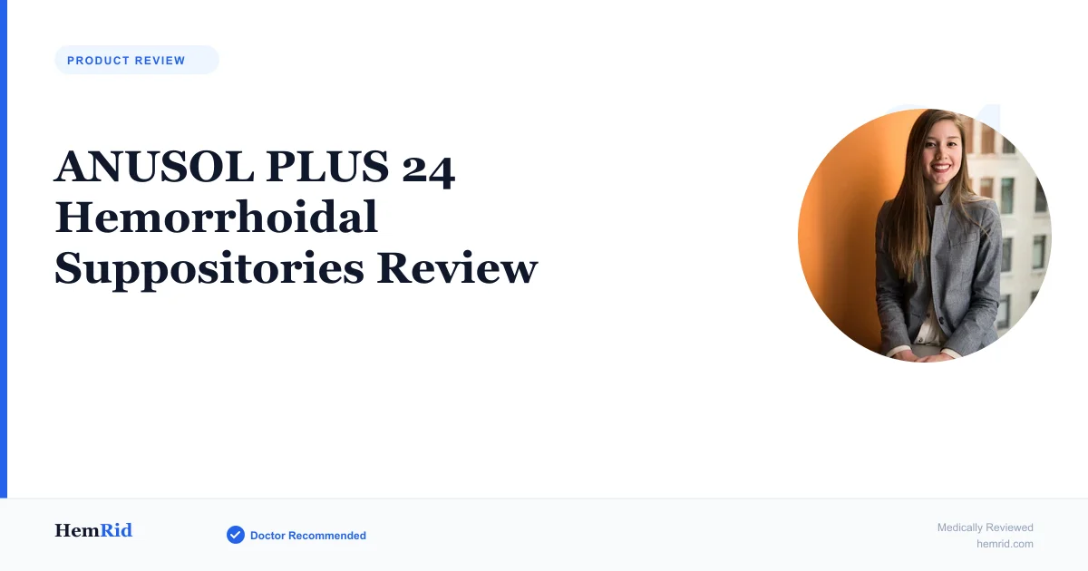 ANUSOL PLUS 24 Hemorrhoidal Suppositories Review — evidence-based guide by HemRid Medical Team