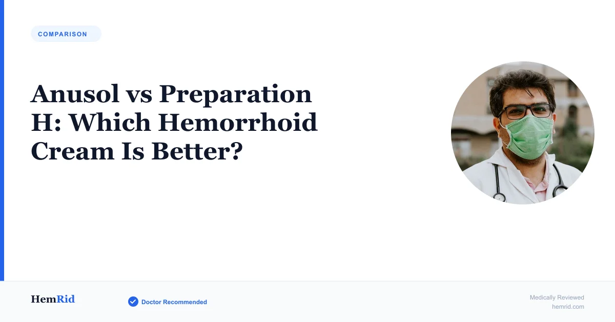 Anusol vs Preparation H: Which Hemorrhoid Cream Is Better? (2026) — evidence-based guide by HemRid Medical Team