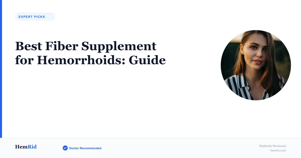 Best Fiber Supplement for Hemorrhoids: Guide — evidence-based guide by HemRid Medical Team