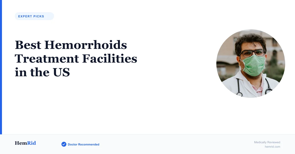 Best Hemorrhoids Treatment Facilities in the US — evidence-based guide by HemRid Medical Team