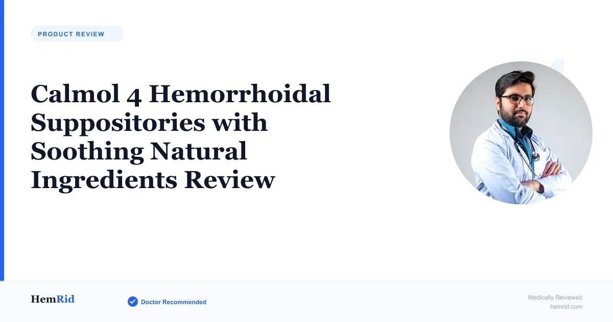 Calmol 4 Hemorrhoidal Suppositories with Soothing Natural Ingredients Review — evidence-based guide by HemRid Medical Team