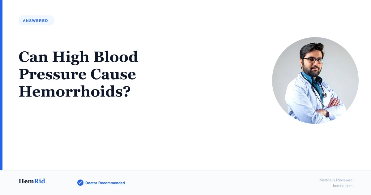 Can High Blood Pressure Cause Hemorrhoids? — evidence-based guide by HemRid Medical Team