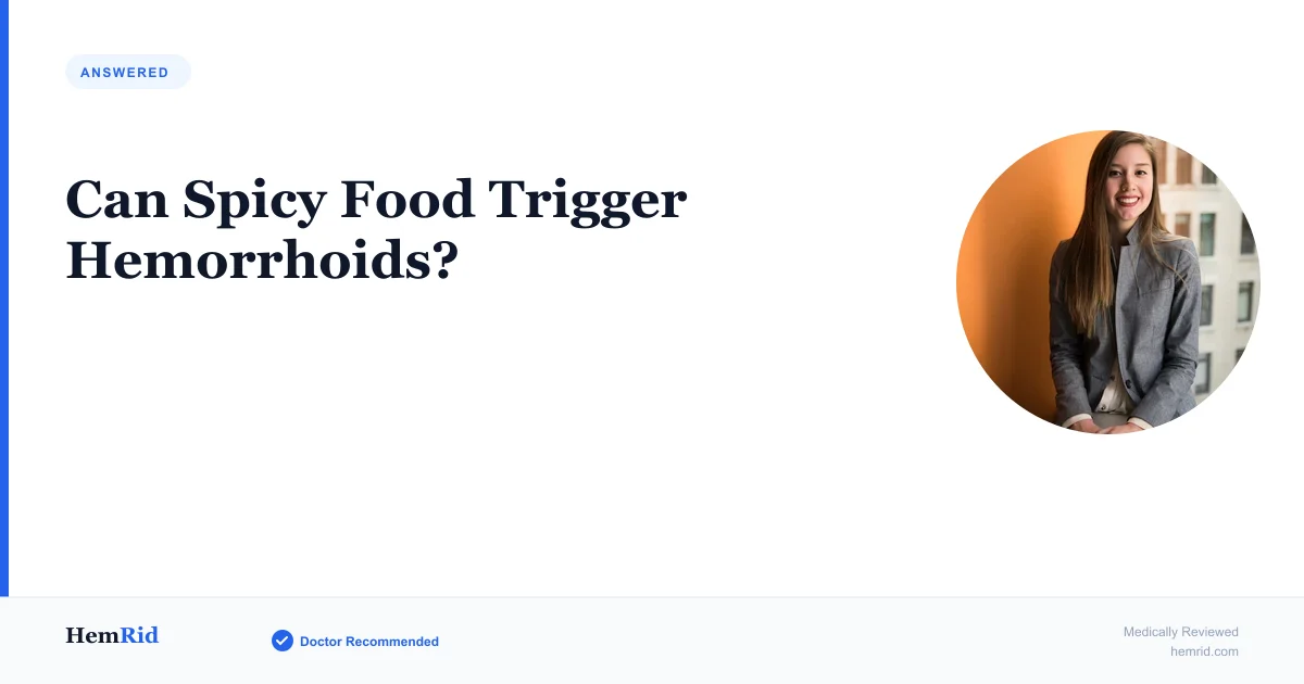 Can Spicy Food Trigger Hemorrhoids? — evidence-based guide by HemRid Medical Team