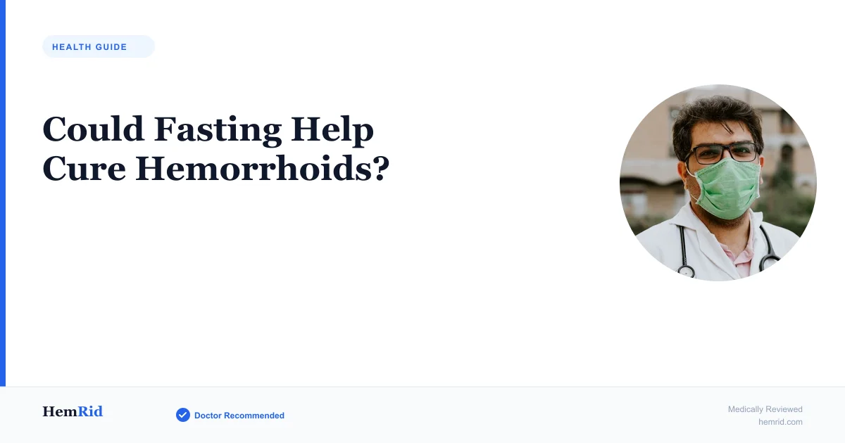 Could Fasting Help Cure Hemorrhoids? — evidence-based guide by HemRid Medical Team