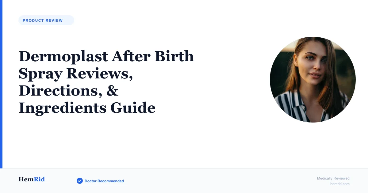 Dermoplast After Birth Spray Reviews, Directions, & Ingredients Guide (2019) — evidence-based guide by HemRid Medical Team