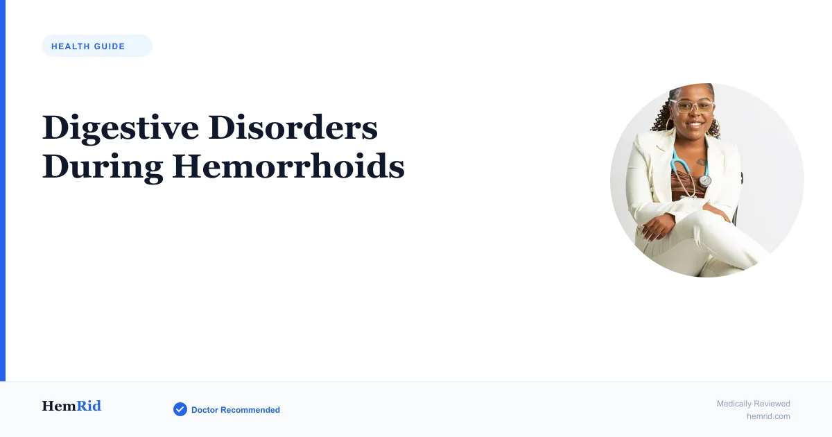 Digestive Disorders During Hemorrhoids — evidence-based guide by HemRid Medical Team