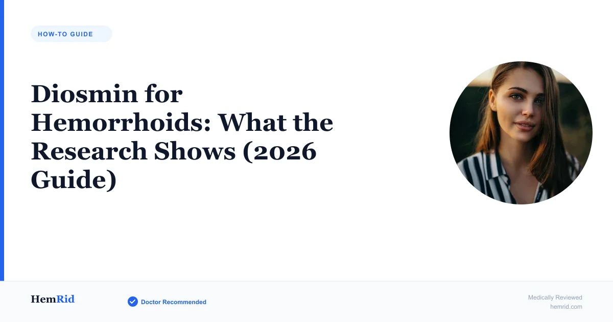 Diosmin for Hemorrhoids: What the Research Shows (2026 Guide) — evidence-based guide by HemRid Medical Team