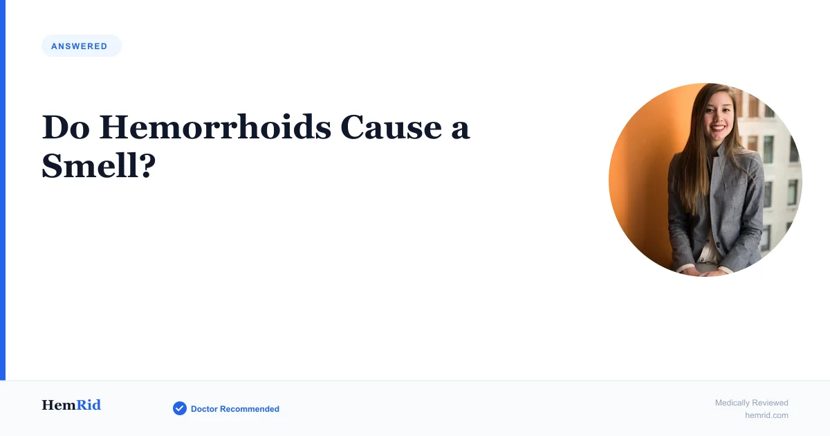 Do Hemorrhoids Cause a Smell? — evidence-based guide by HemRid Medical Team