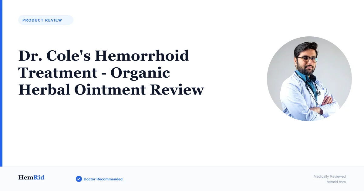 Dr. Cole's Hemorrhoid Treatment - Organic Herbal Ointment Review — evidence-based guide by HemRid Medical Team