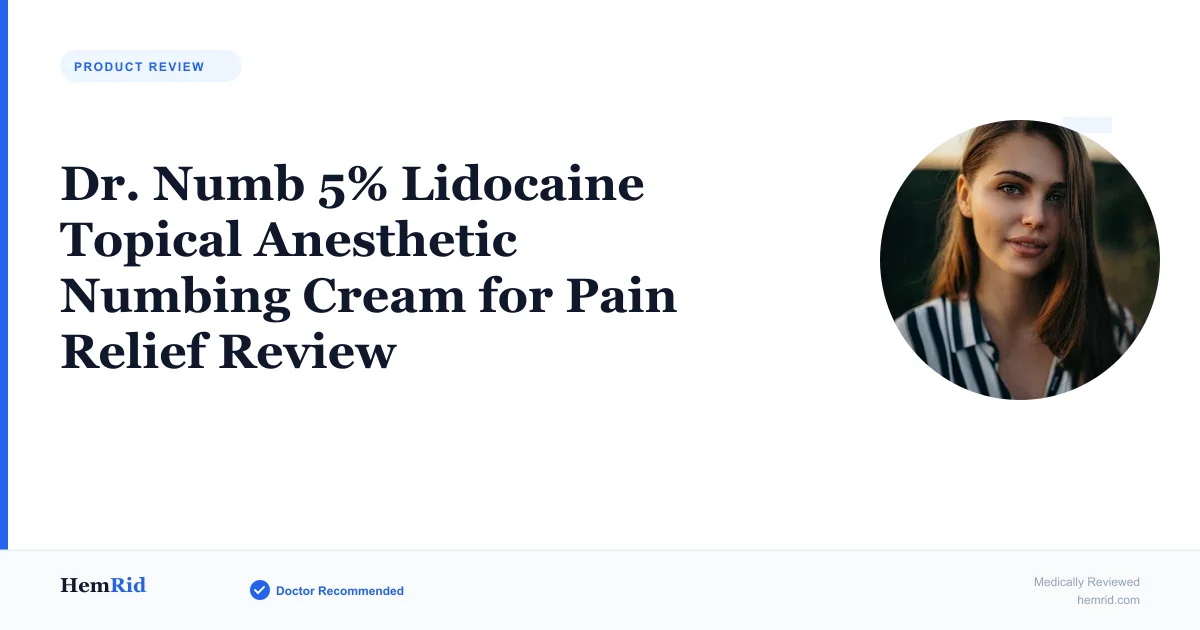 Dr. Numb 5% Lidocaine Topical Anesthetic Numbing Cream for Pain Relief Review — evidence-based guide by HemRid Medical Team