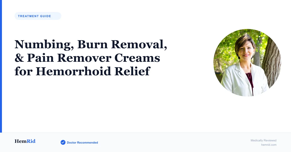 Numbing, Burn Removal, & Pain Remover Creams for Hemorrhoid Relief — evidence-based guide by HemRid Medical Team