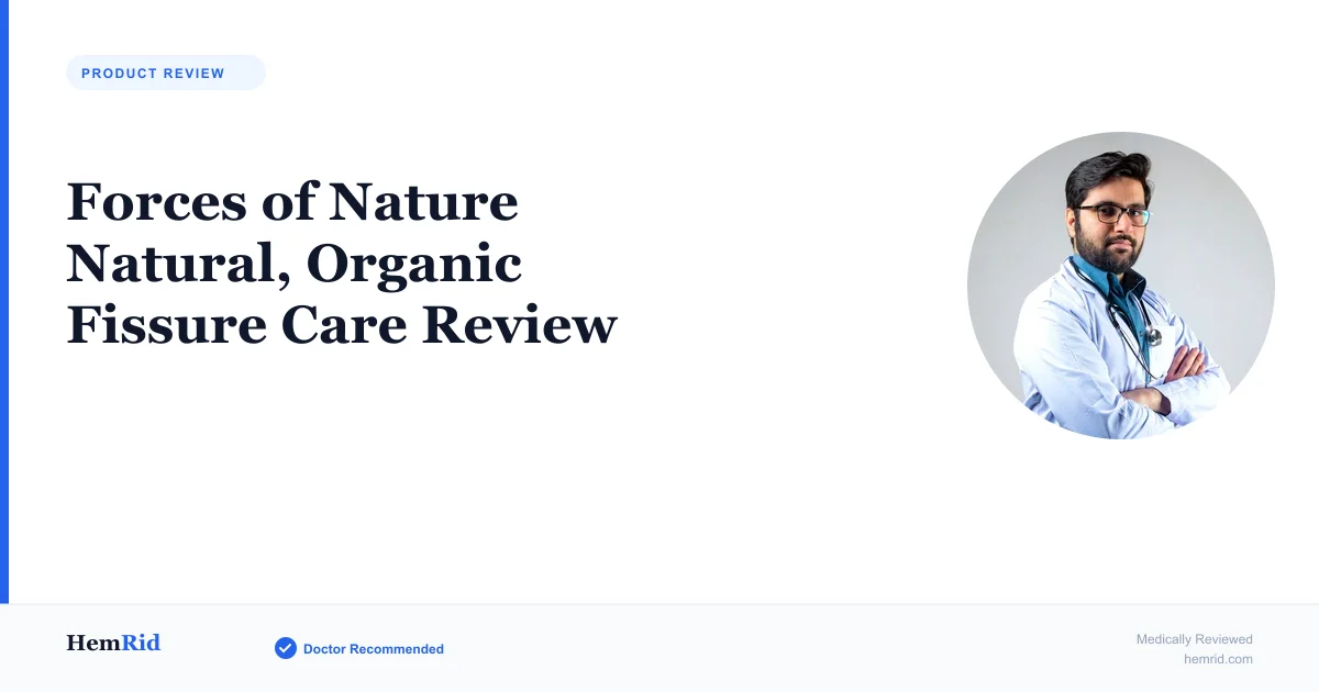 Forces of Nature Natural, Organic Fissure Care Review — evidence-based guide by HemRid Medical Team