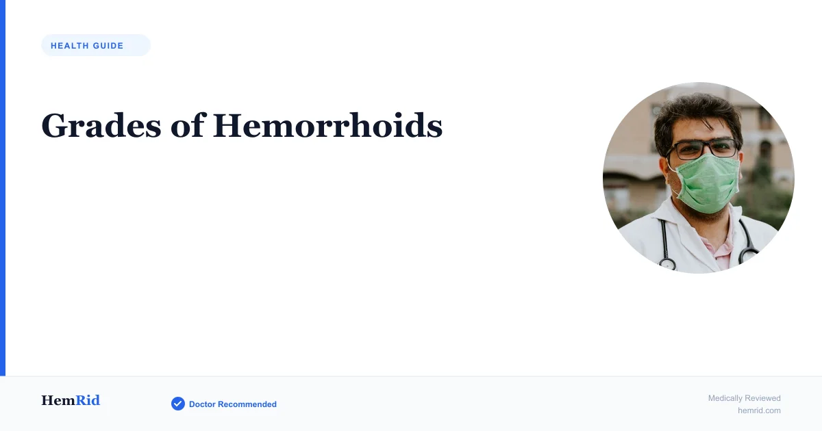Grades of Hemorrhoids — evidence-based guide by HemRid Medical Team