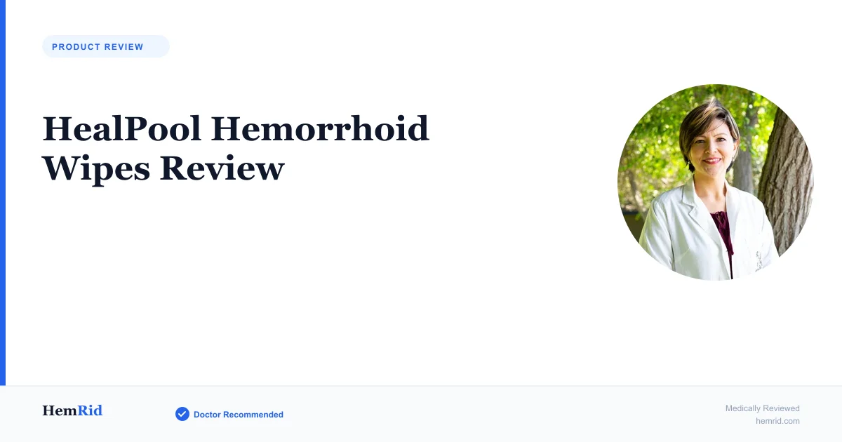 HealPool Hemorrhoid Wipes Review — evidence-based guide by HemRid Medical Team