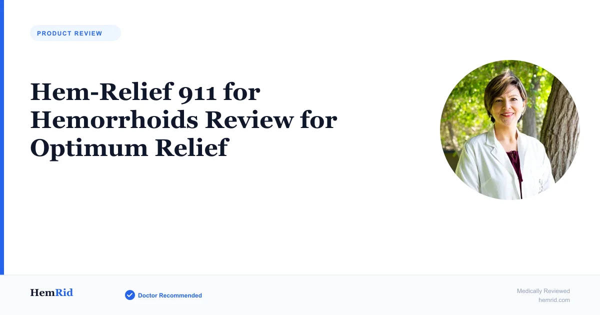 Hem-Relief 911 for Hemorrhoids Review for Optimum Relief — evidence-based guide by HemRid Medical Team