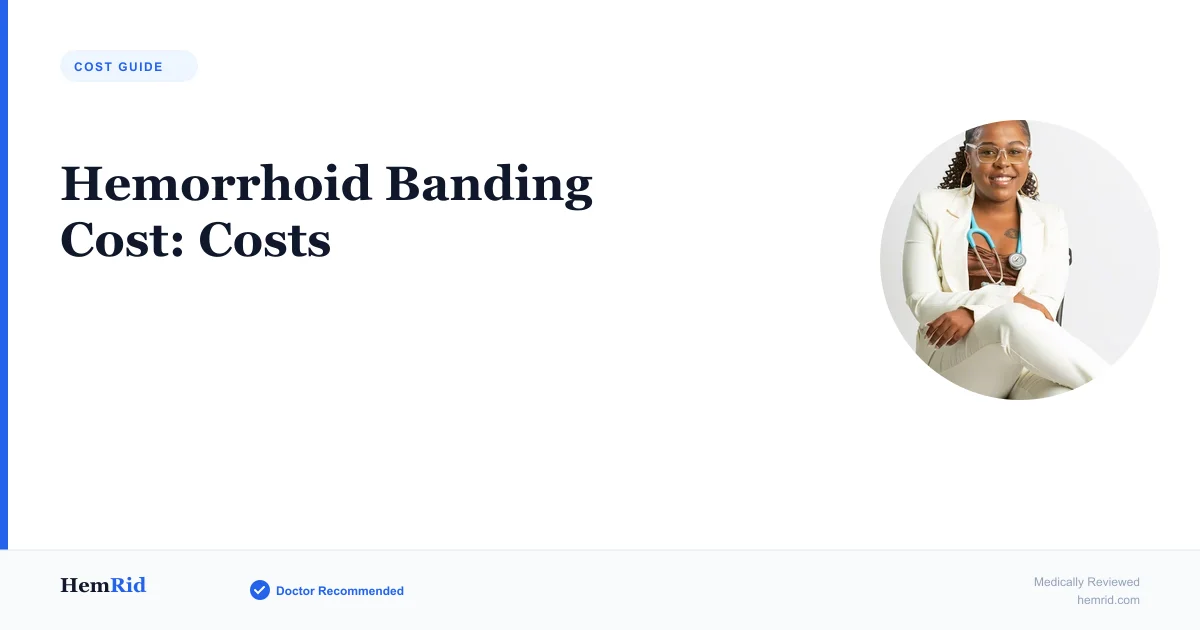 Hemorrhoid Banding Cost: Costs (2026)