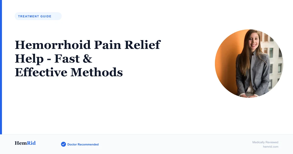 Hemorrhoid Pain Relief Help - Fast & Effective Methods — evidence-based guide by HemRid Medical Team