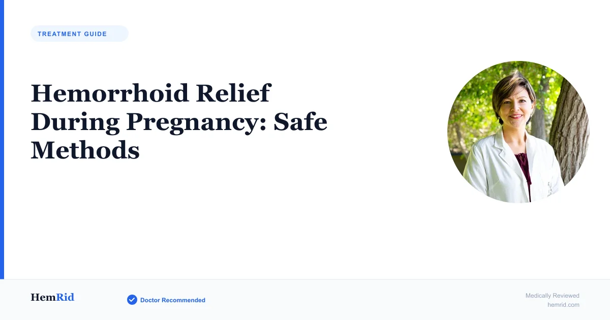 Hemorrhoid Relief During Pregnancy: Safe Methods — evidence-based guide by HemRid Medical Team