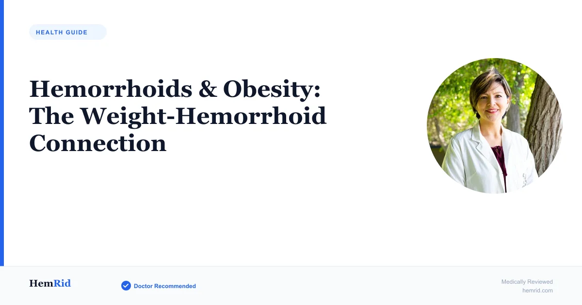 Hemorrhoids & Obesity: The Weight-Hemorrhoid Connection — evidence-based guide by HemRid Medical Team