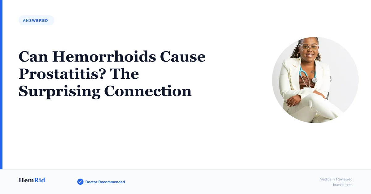 Can Hemorrhoids Cause Prostatitis? The Surprising Connection — evidence-based guide by HemRid Medical Team