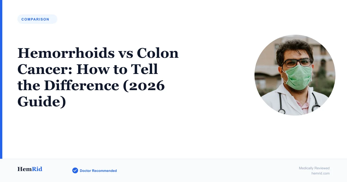 Hemorrhoids vs Colon Cancer: How to Tell the Difference (2026 Guide)