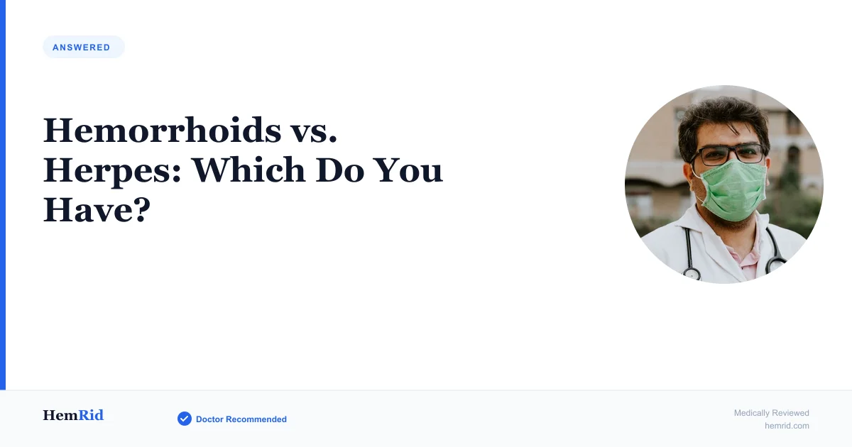 Hemorrhoids vs. Herpes: Which Do You Have? — evidence-based guide by HemRid Medical Team