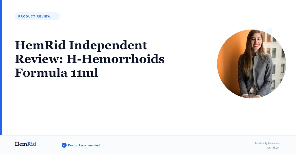 HemRid Independent Review: H-Hemorrhoids Formula 11ml — evidence-based guide by HemRid Medical Team