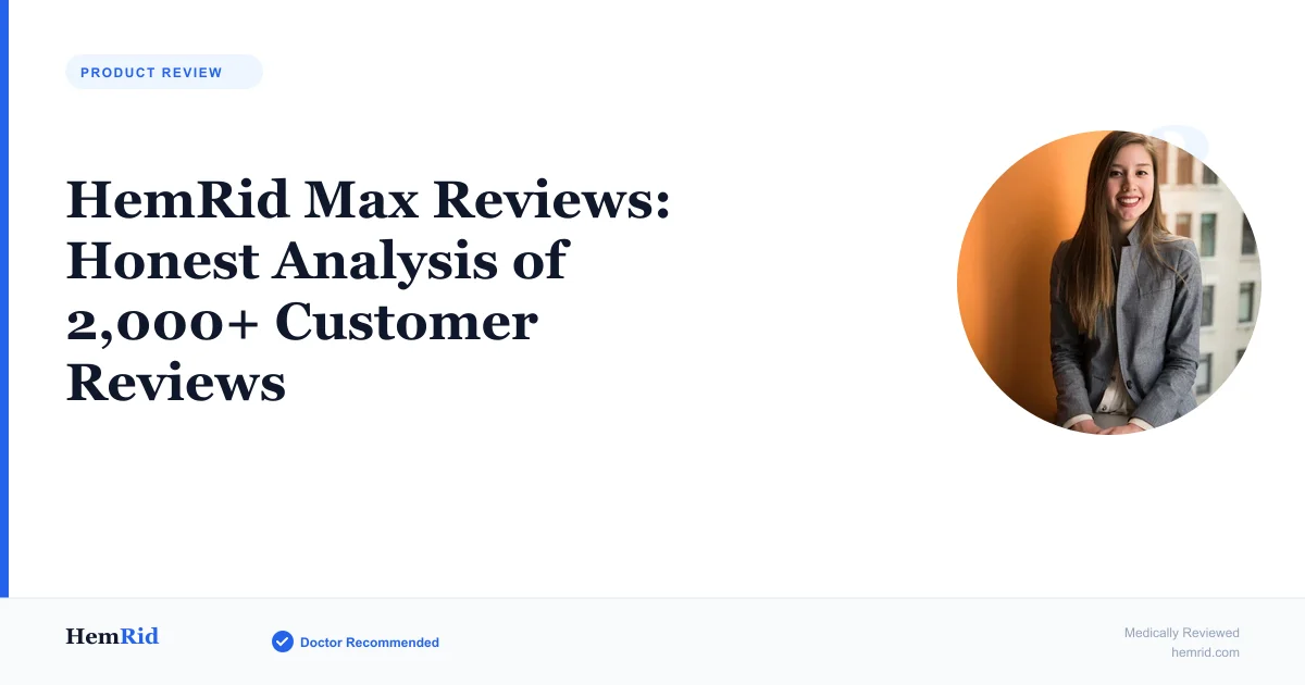HemRid Max Reviews: Honest Analysis of 2,000+ Customer Reviews (2026) — evidence-based guide by HemRid Medical Team
