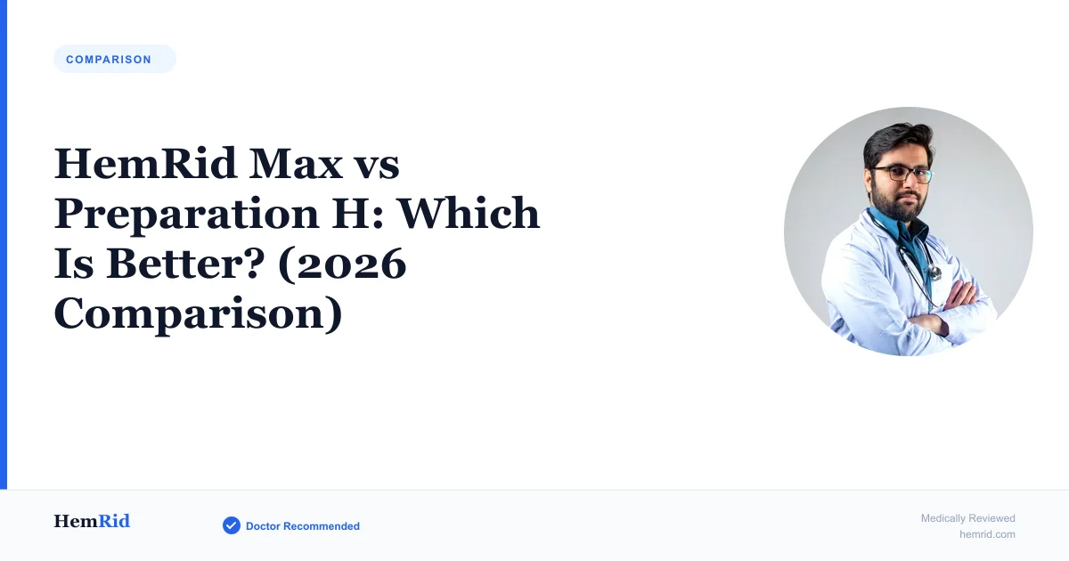 HemRid Max vs Preparation H: Which Is Better? (2026 Comparison) — evidence-based guide by HemRid Medical Team