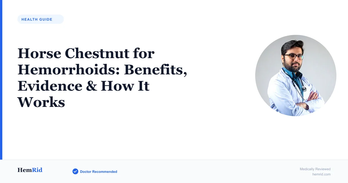 Horse Chestnut for Hemorrhoids: Benefits, Evidence & How It Works — evidence-based guide by HemRid Medical Team