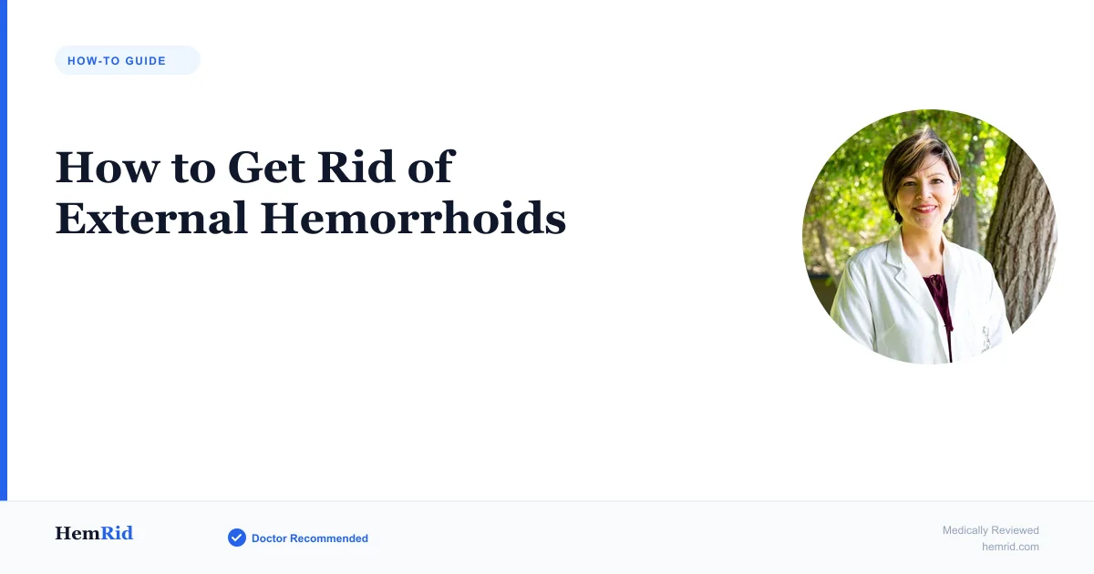 How to Get Rid of External Hemorrhoids — evidence-based guide by HemRid Medical Team