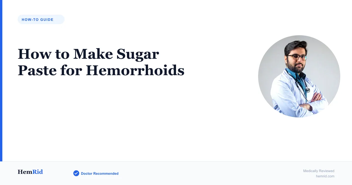 How to Make Sugar Paste for Hemorrhoids — evidence-based guide by HemRid Medical Team