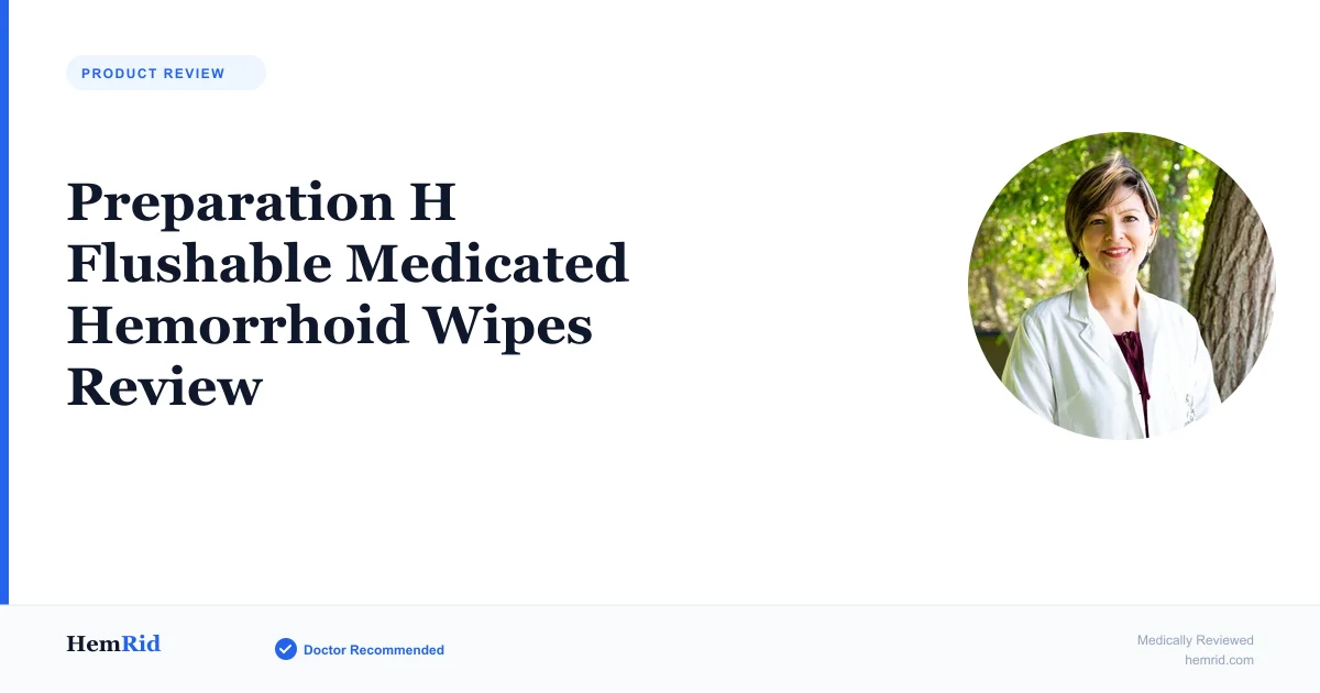 Preparation H Flushable Medicated Hemorrhoid Wipes Review — evidence-based guide by HemRid Medical Team