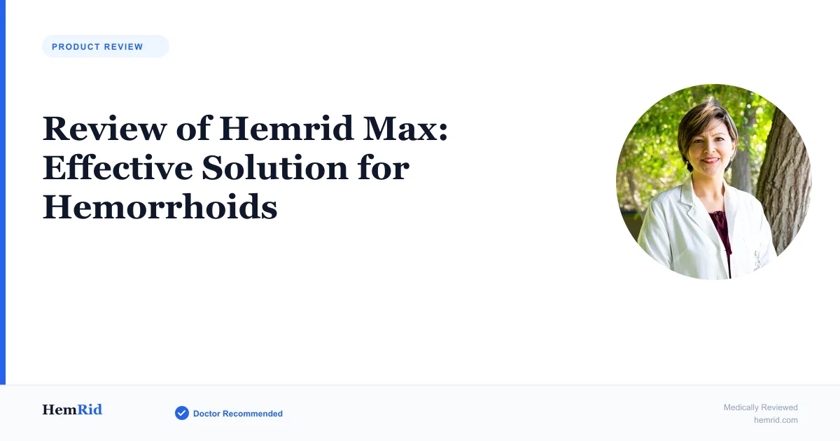 Review of Hemrid Max: Effective Solution for Hemorrhoids — evidence-based guide by HemRid Medical Team