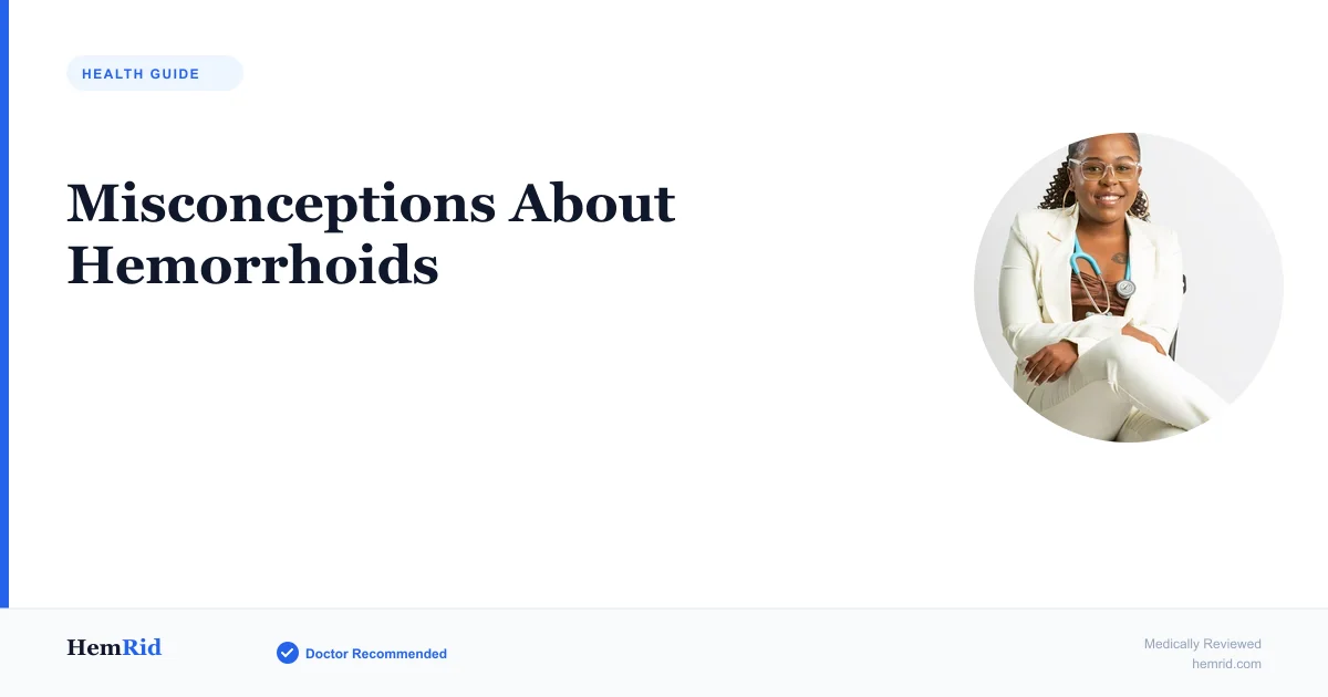 Misconceptions About Hemorrhoids — evidence-based guide by HemRid Medical Team