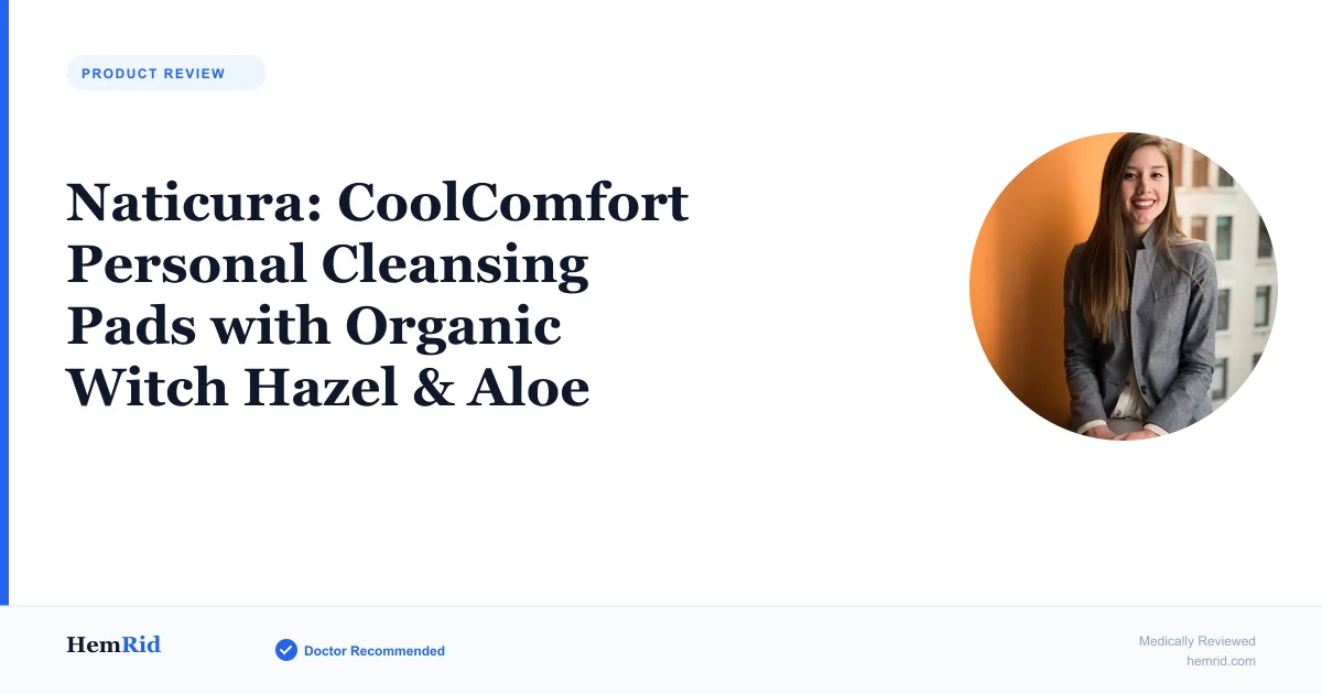 Naticura: CoolComfort Personal Cleansing Pads with Organic Witch Hazel & Aloe Vera Review — evidence-based guide by HemRid Medical Team