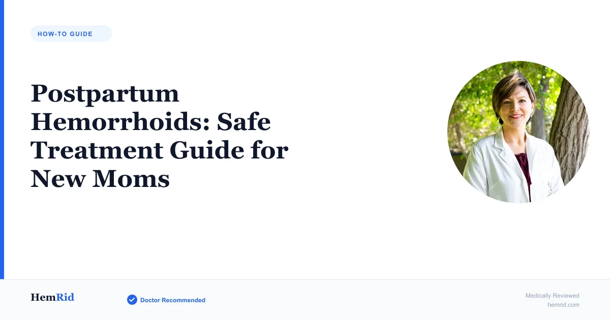 Postpartum Hemorrhoids: Safe Treatment Guide for New Moms (2026) — evidence-based guide by HemRid Medical Team