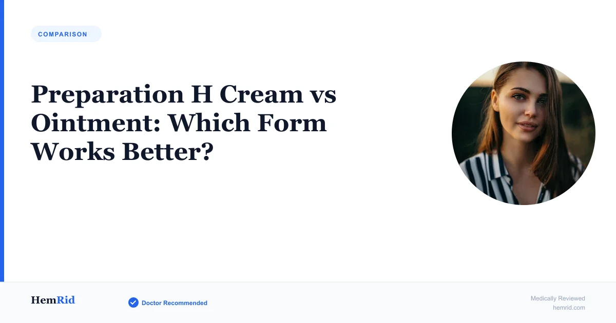 Preparation H Cream vs Ointment: Which Form Works Better? (2026)