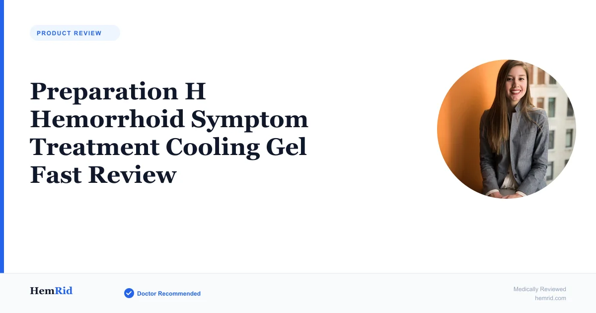 Preparation H Hemorrhoid Symptom Treatment Cooling Gel Fast Review — evidence-based guide by HemRid Medical Team