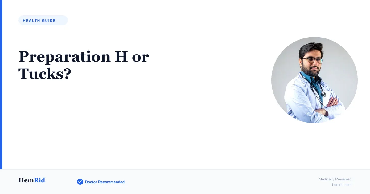 Preparation H or Tucks? — evidence-based guide by HemRid Medical Team