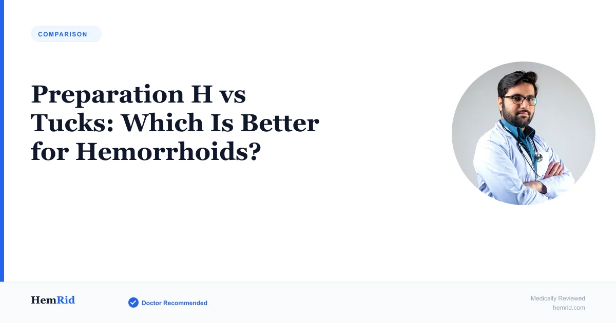 Preparation H vs Tucks: Which Is Better for Hemorrhoids? (2026) — evidence-based guide by HemRid Medical Team