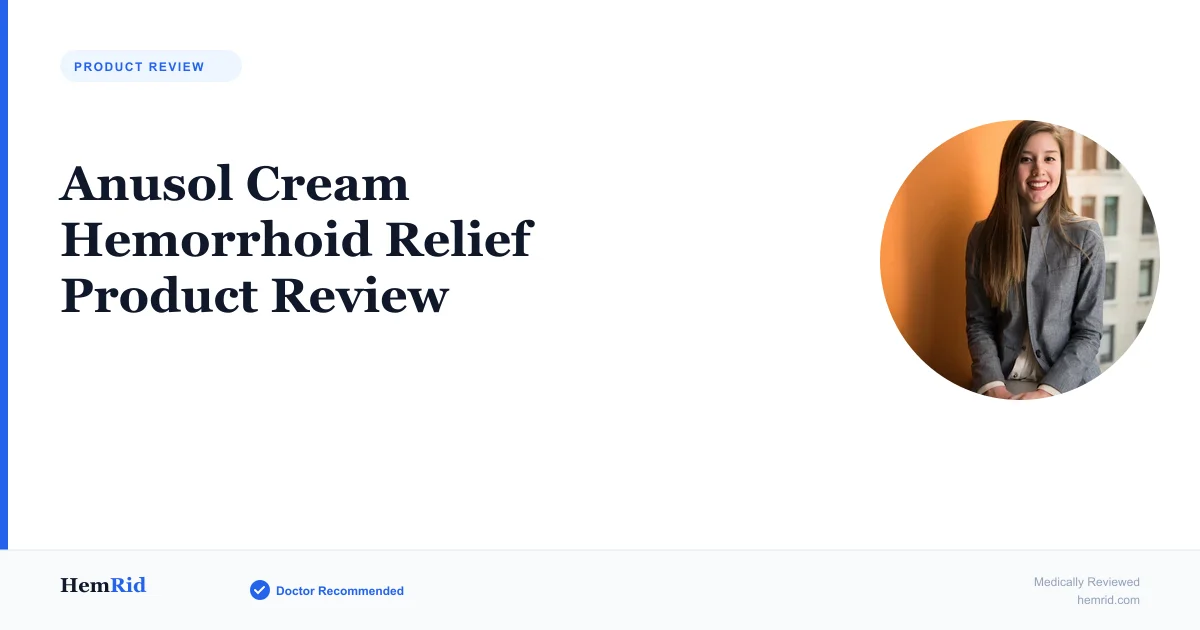 Anusol Cream Hemorrhoid Relief Product Review — evidence-based guide by HemRid Medical Team