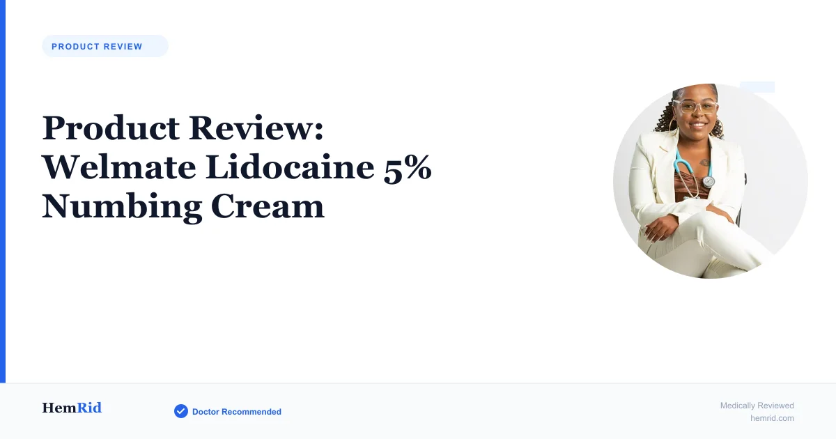 Product Review: Welmate Lidocaine 5% Numbing Cream — evidence-based guide by HemRid Medical Team