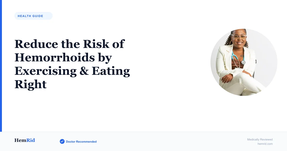Reduce the Risk of Hemorrhoids by Exercising & Eating Right — evidence-based guide by HemRid Medical Team