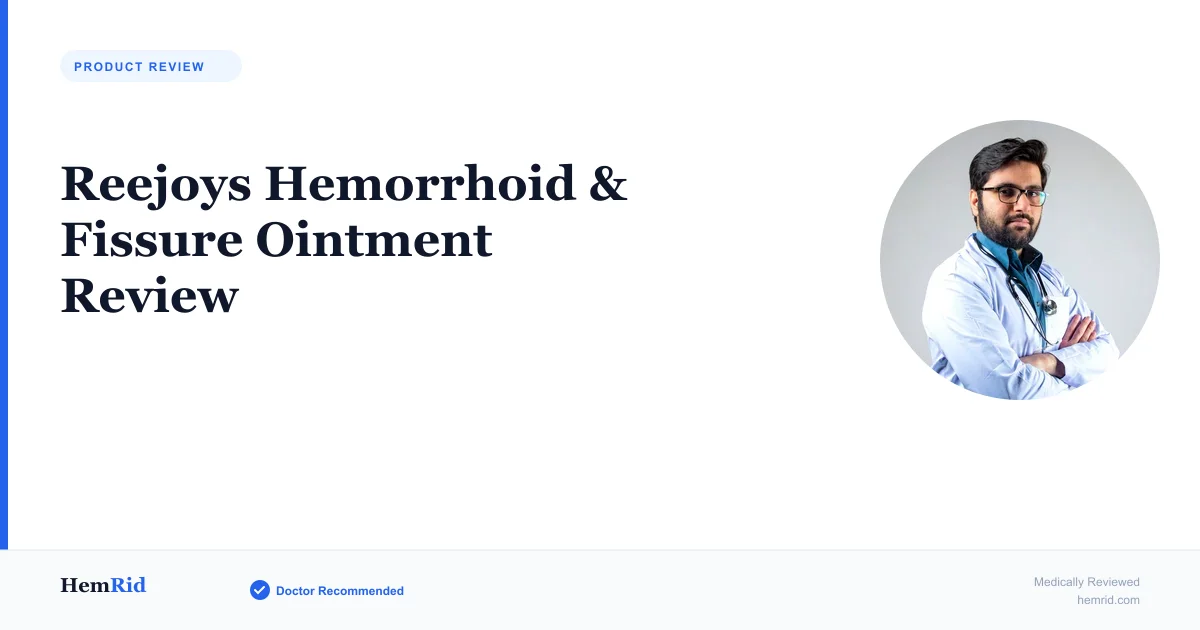 Reejoys Hemorrhoid & Fissure Ointment Review — evidence-based guide by HemRid Medical Team