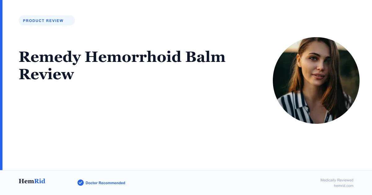 Remedy Hemorrhoid Balm Review — evidence-based guide by HemRid Medical Team