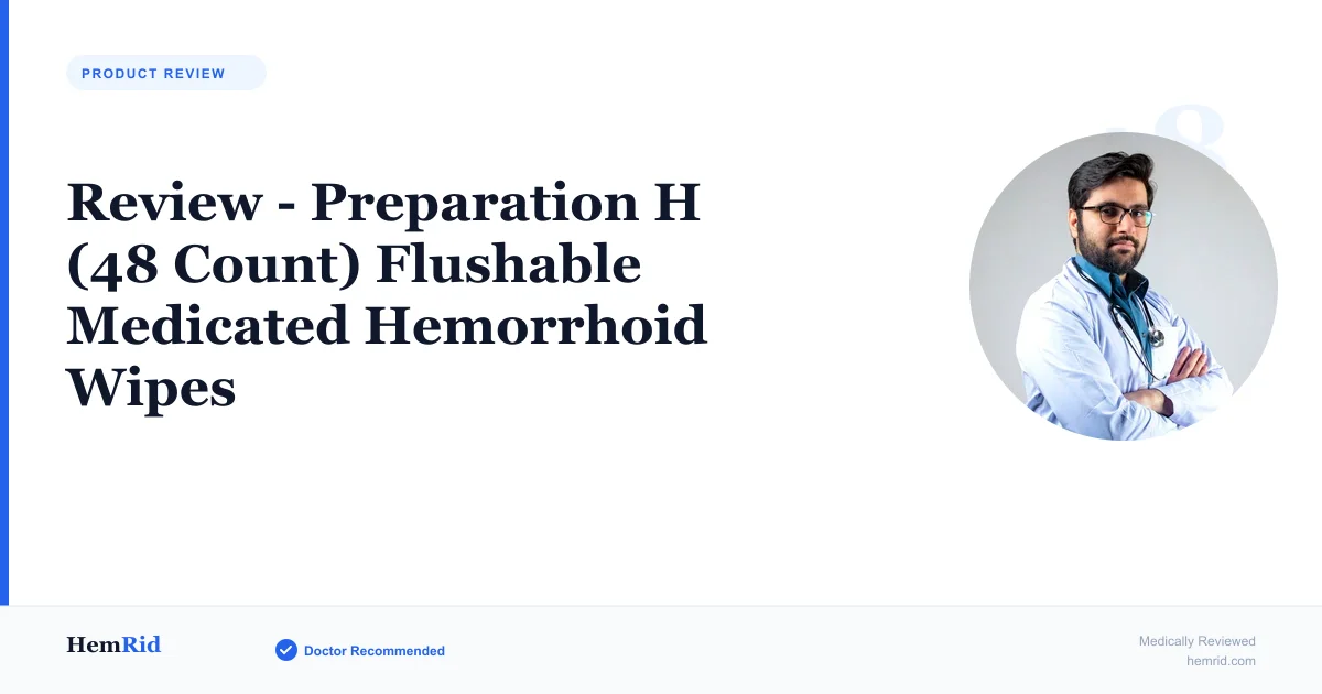 Review - Preparation H (48 Count) Flushable Medicated Hemorrhoid Wipes — evidence-based guide by HemRid Medical Team