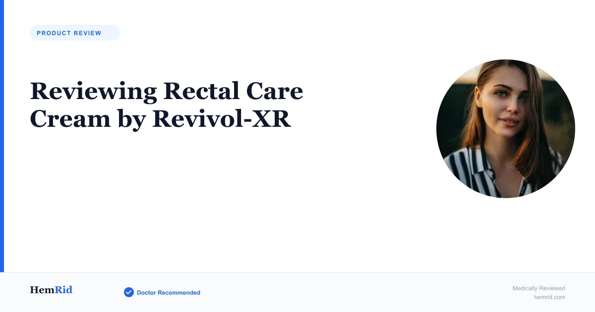 Reviewing Rectal Care Cream by Revivol-XR — evidence-based guide by HemRid Medical Team